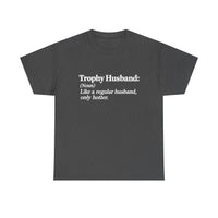 Load image into Gallery viewer, Trophy Husband (noun): Like a regular husband, only hotter.