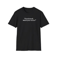 Load image into Gallery viewer, Unclaimed What's Your Status? Witty Tee Always Gets a Laugh