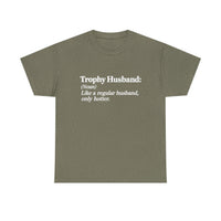 Load image into Gallery viewer, Trophy Husband (noun): Like a regular husband, only hotter.