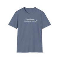 Load image into Gallery viewer, Unclaimed What's Your Status? Witty Tee Always Gets a Laugh