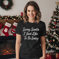 Load image into Gallery viewer, Sorry Santa I Just Like To Be Sassy
