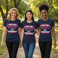 Load image into Gallery viewer, Inspirational Women's Tee - Ain't No Hood like Sisterhood