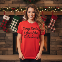 Load image into Gallery viewer, Sorry Santa, I Just Like To Be Sassy
