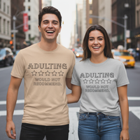 Load image into Gallery viewer, Unisex Adulting Would Not Recommend
