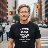 Load image into Gallery viewer, Unisex  tee - I Tried Being Normal Once. Worst Night Of My Life.
