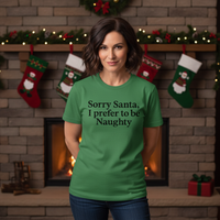 Load image into Gallery viewer, Sorry Santa, I prefer to be Naughty
