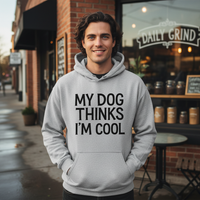 Load image into Gallery viewer, My Dog Thinks I&#39;m Cool
