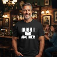 Load image into Gallery viewer, IRISH I HAD ANOTHER
