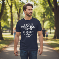 Load image into Gallery viewer, I LOVE DEBATING WITH MYSELF - I always win