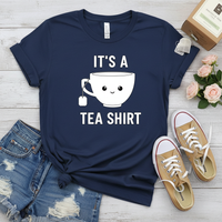 Load image into Gallery viewer, IT'S A TEA SHIRT